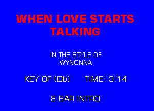 IN THE STYLE OF
WYNONNA

KEY OF (Dbl TIMEi 314

8 BAR INTRO