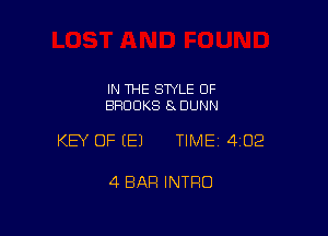 IN THE STYLE OF
BROOKS 8 DUNN

KEY OF EEJ TIMEI 402

4 BAR INTRO