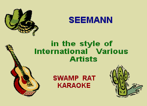 SEEMANN

in the style of
International Various

Artists

SWAMP RAT
KARAO K E