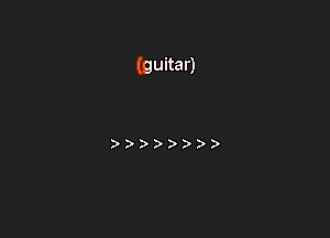 (guitar)

))))))