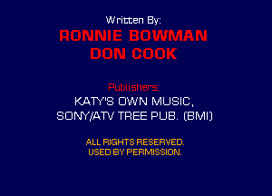 W ritcen By

KAW'S DWN MUSIC,
SDNYIAW TREE PUB (BMIJ

ALL RIGHTS RESERVED
USED BY PERMISSION