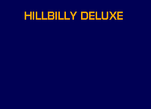 HILLBILLY DELUXE