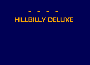 HILLBILLY DELUXE