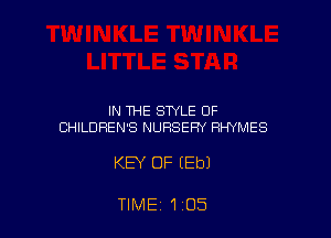 IN THE STYLE OF
CHILDREN'S NURSERY RHYMES

KEY OF (Eb)

TIME 1 05