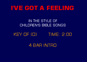 IN THE STYLE OF
CHILDREN'S BIBLE SONGS

KEY OF (DJ TIME 200

4 BAR INTFIO
