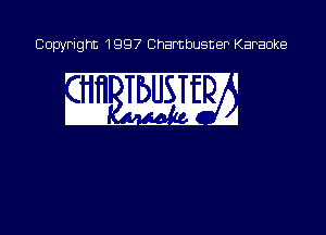Copyright 1997 Chambusner Karaoke

21.11 WE