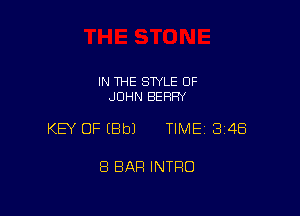 IN THE STYLE OF
JOHN BERRY

KEY OF (Bbl TlMEi 348

8 BAP! INTRO