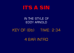 IN THE STYLE 0F
EDDY ARNOLD

KEY OF EBbJ TIME12134

4 BAR INTRO