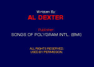 Written Byz

SONGS OF POLYGRAM INT'L (BMIJ

ALL RIGHTS RESERVED.
USED BY PERMISSION,