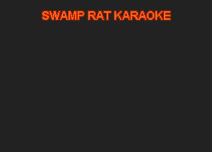 SWAMP RAT KARAOKE