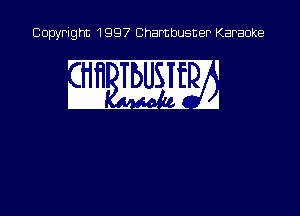 Copyright 1997 Chambusner Karaoke

an m