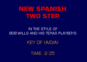 IN THE STYLE OF
808 WILLS AND HIS TEXAS PLAYBUYS

KEY OF INDIA)

TIME 2135