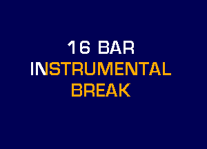 'I 8 BAR
INSTRUMENTAL

BREAK