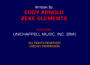 Written By

UNICHAPPELL MUSIC. INC, EBMIJ

ALL RIGHTS RESERVED
USED BY PERMISSION