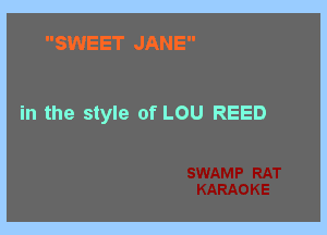 SWEET JANE

in the style of LOU REED