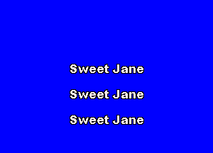 Sweet Jane

Sweet Jane

Sweet Jane