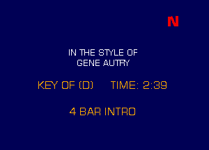 IN THE STYLE 0F
GENE AUTFN

KEY OF EDJ TIMEI 239

4 BAR INTRO