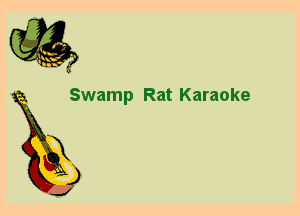 2

Swamp Rat Karaoke

X
3

J