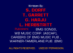 W ritten Byz

BMG SONGS,
WB MUSIC CORP. (ASCAPJ.
CAREERS 0F BMG MUSIC PUB .
WARNEFl-TAMERLANE PUB (BMII

ALL RIGHTS RESERVED. USED BY PERMISSION