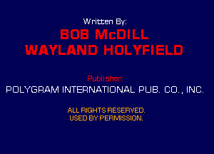 Written Byz

PULYGRAM INTERNATIONAL PUB CO, INC

ALL RIGHTS RESERVED.
USED BY PERMISSION.