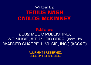 Written Byi

2082 MUSIC PUBLISHING,
WB MUSIC, WB MUSIC CORP. Eadm. by
WARNER CHAPPELL MUSIC, INC.) IASCAPJ

ALL RIGHTS RESERVED.
USED BY PERMISSION.