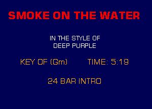 IN THE STYLE 0F
DEEP PURPLE

KEY OFEGmJ TIME 5119

24 BAR INTRO