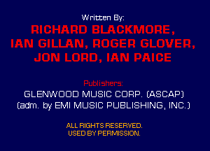 Written Byi

GLENWDDD MUSIC CORP. IASCAPJ
Eadm. by EMI MUSIC PUBLISHING, INC.)

ALL RIGHTS RESERVED.
USED BY PERMISSION.