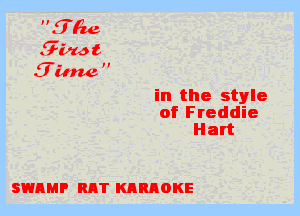 f?fnot
J inw
in the style
of Freddie
Hart

SWAMP RAT KARAOKE