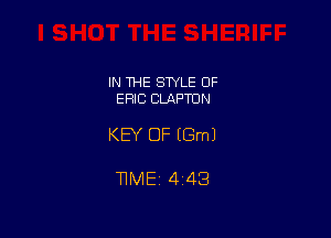 IN THE SWLE OF
ERIC CLAPTON

KEY OF (Gm)

TIME 443