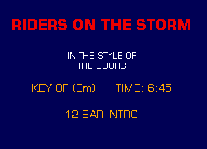 IN THE STYLE OF
THE DOORS

KEY OF EEmJ TIME 8145

12 BAR INTRO