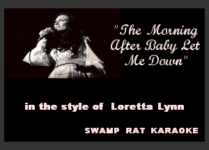wg 57w JCauu'ng
am 5135109 Ret

45 Eli... er gown

in the style of Loretta Lynn

SWAHP RAT KARAO KE