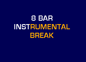 (BBAR
INSTRUMENTAL

BREAK