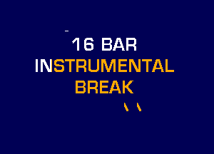 VI 6 BAR
INSTRUMENTAL

BREAK
x