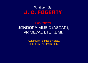 W ritcen By

JONDDRA MUSIC (ASCAPJ.

PRIMEVAL LTD EBMIJ

ALL RIGHTS RESERVED
USED BY PERMISSION