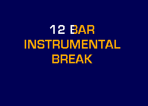 'l 2 BAR
INSTRUMENTAL

BREAK