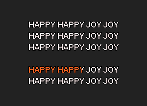 HAPPYHAPPYJOYJOY
HAPPYHAPPYJOYJOY
HAPPYHAPPYJOYJOY

HAPPYHAPPYJOYJOY
HAPPYHAPPYJOYJOY