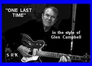 ONE LAST
TIME

7

in the style of
Glen Campbell