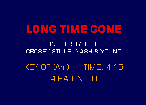 IN 114E STYLE OF
CROSBY STILLS. NASH 8 YOUNG

KEY OF (Am) TlMEi 415
4 BAR INTRO