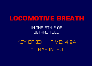 IN THE STYLE OF
JETHHU TULL

KEY OF (E) TIME 4124
50 BAR INTRO