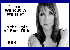 Train
Without A
Whistle

in the style
of Pam Tillis