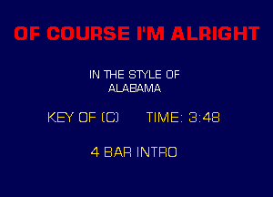 IN THE STYLE OF
ALABAMA

KEY OF ECJ TIME13I48

4 BAR INTRO