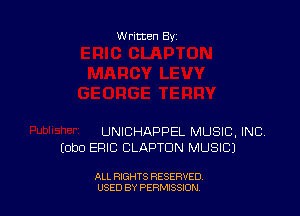 Written By

UNICHAPPEL MUSIC, INC.
(Obo ERIC CLAPTON MUSIC)

ALL RIGHTS RESERVED
USED BY PERNJSSION