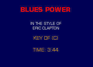 IN THE STYLE OF
ERIC CLAPTON

KEY OF EC)

TIME 1344