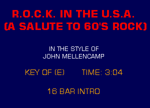 IN THE STYLE OF
JOHN MELLENCAMP

KEY OF (E) TIME 304

18 BAR INTRO