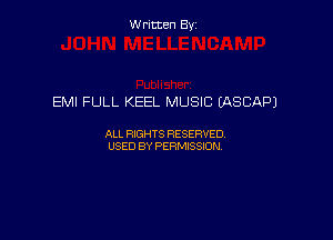W ritcen By

EMI FULL KEEL MUSIC (ASCAPJ

ALL RIGHTS RESERVED
USED BY PERMISSION