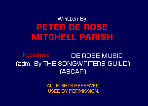 Written Byi

DE ROSE MUSIC
(adm, By THE SONGWRITERS GUILD)
(ASCAPJ

ALL RIGHTS RESERVED.
USED BY PERMISSION.
