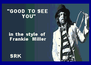 GOOD TO SEE
YOU

in the style of
Frankie miller

SRK