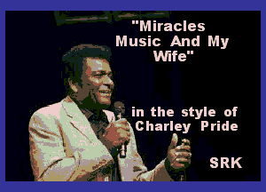 Miracles
Music And My
Mfe

E
V?

' in the style of
Charley Pride

..
,4.