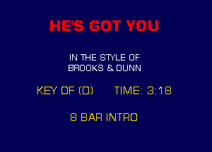 IN THE STYLE OF
BROOKS 8 DUNN

KEY OFEDJ TIMEI 318

8 BAR INTRO