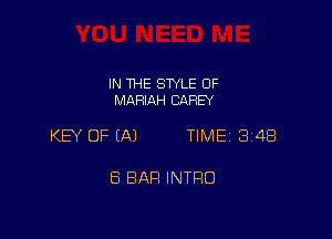 IN THE STYLE OF
MARIAH CAREY

KEY OF (A) TIME 34B

8 BAR INTRO